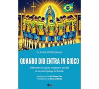 Quando Dio entra in gioco. Riflessioni su calcio, religioni e società di un antropologo in Brasile