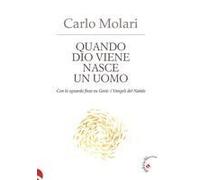 Quando Dio Viene Nasce Un Uomo. Con Lo Sguardo Fisso Su Gesù: I Vangeli Del Natale