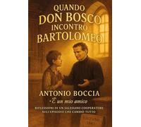 Quando Don Bosco incontrò Bartolomeo