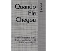 Quando Ela Chegou: O amor verdadeiro existe. E talvez esteja mais perto do que você imagina.