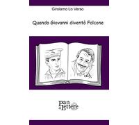 Quando Giovanni diventò Falcone. Ovvero questo è un uomo