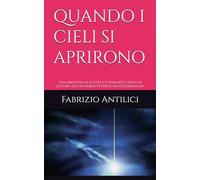 QUANDO I CIELI SI APRIRONO: Una proposta di audite e/o inaudite chiavi di lettura dei fenomeni vetero e neotestamentari