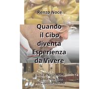 Quando il Cibo diventa Esperienza da Vivere: L'Arte di Riconoscere il Genio Nascosto nella Cucina Italiana