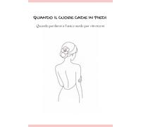 Quando il cuore cade in piedi: Quando perdersi è solo un modo per ritrovarsi