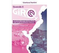 Quando Il Giro...: La Storia Della Tappe Del Giro D'italia Sulle Strade Di Verbania E Dintorni...