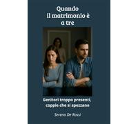 Quando il matrimonio è a tre: Genitori troppo presenti, coppie che si spezzano