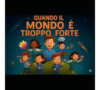 Quando il Mondo è troppo Forte: Piccoli equilibri, grandi progressi: strategie sensoriali pratiche per famiglie, insegnanti e operatori sensoriali