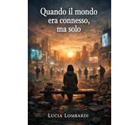 Quando il mondo era connesso..ma solo: Una storia sulla relazione che stiamo dimenticando