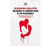 Quando Il Sesso Non È Un Piacere? Come Riconoscere E Superare Le Disfunzioni Sessuali