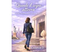Quando il sogno atterra: Da New York al Palazzo di Giustizia, solo andata - Romanzo breve
