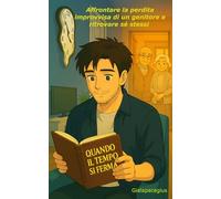QUANDO IL TEMPO SI FERMA: Affrontare la perdita improvvisa di un genitore e ritrovare sé stessi