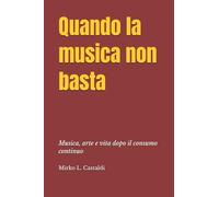 Quando la musica non basta: Musica, arte e vita dopo il consumo continuo