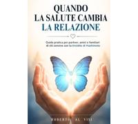 QUANDO LA SALUTE CAMBIA LA RELAZIONE: Guida pratica per partner, amici e familiari di chi convive con la tiroidite di Hashimoto