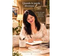 Quando le parole diventano luce: La luce che voglio trasmettere attraverso le mie parole