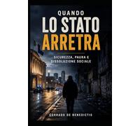 Quando lo Stato arretra: Sicurezza, paura e dissoluzione sociale