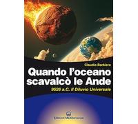 Quando l'oceano scavalcò le Ande. 9526 a.C. Il diluvio universale