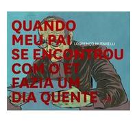 Quando Meu Pai Se Encontrou Com O Et Fazia Um Dia Quente Lourenço Mutarelli (Auteur)