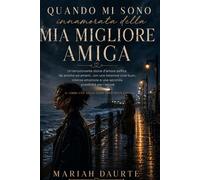 QUANDO MI SONO INNAMORATA DELLA MIA MIGLIORE AMICA: Un’emozionante storia d’amore saffica da amiche ad amanti, con una tensione slow burn, intensa emozione e una seconda possibilità per l’amore
