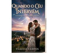 Quando o céu Intervém: Um milagre que ninguém esperava