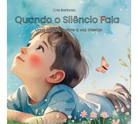 Quando o Silêncio Fala: Uma história sobre a voz interior
