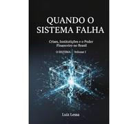 Quando o Sistema Falha: Crises, instituições e o poder financeiro no Brasil