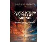 QUANDO O TEMPO VOLTAR A SER INOCENTE: Um evangelho da memória - o reencontro com o perdão