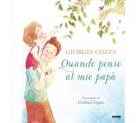 Quando penso al mio papà. Ediz. illustrata