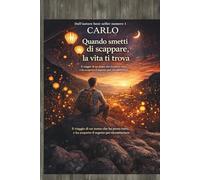 Quando smetti di scappare, la vita ti trova: Il viaggio di un uomo che ha perso tutto… e ha scoperto il segreto per ricominciare