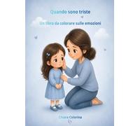 Quando sono triste: Un libro da colorare sulle emozioni