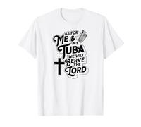 Quant à Moi et à Mon Tuba, Nous servirons Le Seigneur chrétien T-Shirt