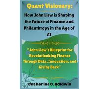 Quant Visionary: How John Liew is Shaping the Future of Finance and Philanthropy in the Age of AI: “John Liew’s Blueprint for Revolutionizing Finance Through Data, Innovation, and Giving Back”