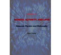 Quanta, Alterity, and Love: Quantum Physics and Philosophy