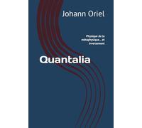 Quantalia: Physique de la métaphysique... et inversement