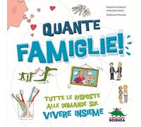 Quante famiglie! Tutte le risposte alle domande sul vivere insieme