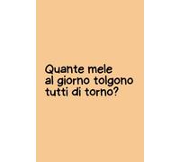 Quante mele al giorno tolgono tutti di torno? - Quaderno per appunti a righe 6x9: Taccuino ironico da 100 pagine per appunti, università e lavoro | Copertina flessibile | Idea regalo originale