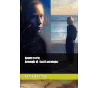 Quante storie - Antologia di ritratti astrologici