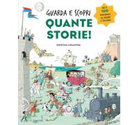 Quante storie! Guarda e scopri. Ediz. illustrata