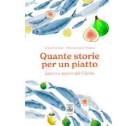 Quante storie per un piatto. Saperi e sapori del Cilento