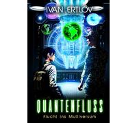 Quantenfluss: Flucht ins Multiversum