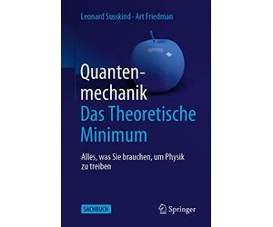 Quantenmechanik: Das Theoretische Minimum: Alles, was Sie brauchen, um Physik zu treiben