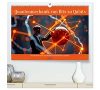 Quantenmechanik von Bits zu Qubits (hochwertiger Premium Wandkalender 2026 DIN A2 quer), Kunstdruck in Hochglanz: Bits waren gestern, Qubits sind die ... die Spielregeln der Technologie neu schreibt.