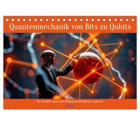 Quantenmechanik von Bits zu Qubits (Tischkalender 2026 DIN A5 quer), CALVENDO Monatskalender: Bits waren gestern, Qubits sind die Zukunft. Erleben ... die Spielregeln der Technologie neu schreibt.