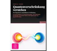 Quantenverschränkung verstehen: Die Physik der unsichtbaren Verbindung