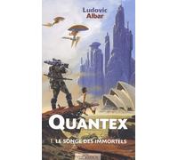 Quantex, tome 1 : Le Songe des immortels