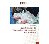 Quantification de l'agrégation érythrocytaire par ultrasons - Ali Traore Dubuis - Universitaires Europeennes - broché - Livre