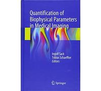 Quantification Of Biophysical Parameters In Medical Imaging
