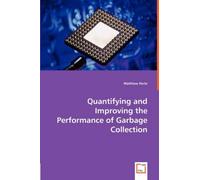 Quantifying And Improving The Performance Of Garbage Collection
