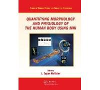 Quantifying Morphology And Physiology Of The Human Body Using Mri