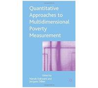 Quantitative Approaches To Multidimensional Poverty Measurement