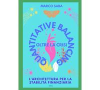 Quantitative Balancing: Oltre la Crisi: L'Architettura per la Stabilità Finanziaria